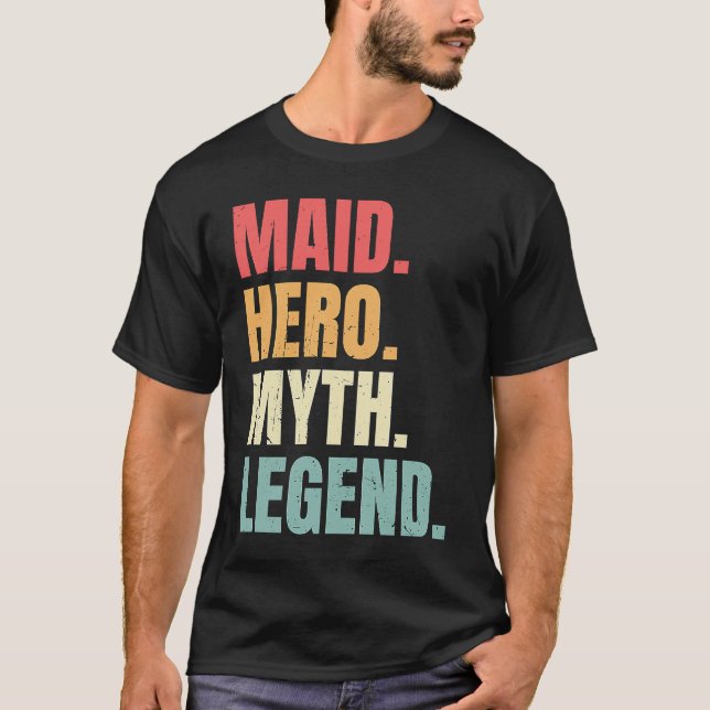 Maid Hero Myth Legend Beste Job Maid T-Shirt (Vorderseite)