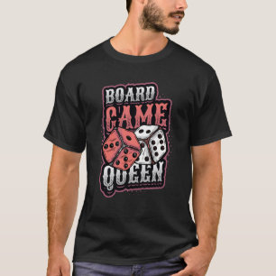 Mainboard Game Queen Dice Tabletop Game Player T-Shirt