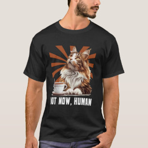 Maine Coon JETZT NICHT MENSCH Maine Coon Katzenbes T-Shirt