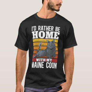 Maine Coon Katze Retro Ich wäre lieber Zuhause bei T-Shirt