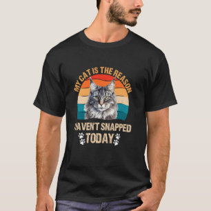 Maine Coon MEINE KATZE IST DER GRUND, WARUM ICH NI T-Shirt