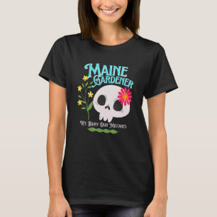 Maine Me Staat Rebellischer Gärtner Süßer Totenkop T-Shirt