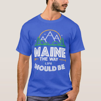 Maine, so soll das Leben sein 1 T-Shirt