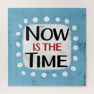 Maintenant Est Le Temps Jigsaw Puzzle Puzzle