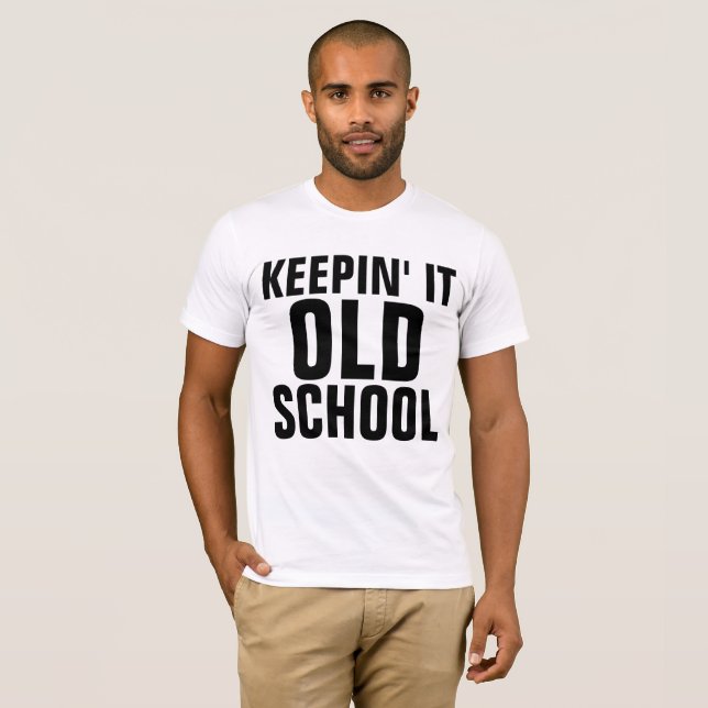 MAINTENIR LE VIEUX T-shirts amusants DE L'ÉCOLE (Devant entier)