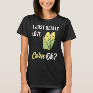 Mais auf dem Cob I gerade wirklich Liebe Mais T-Shirt