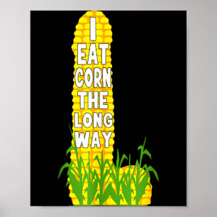 Mais auf die lange Art essen, lustige Maisliebhabe Poster