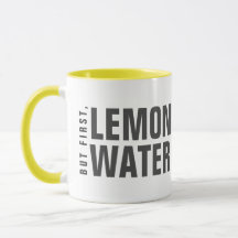 Mais D'Abord, La Mug À Eau De Citron