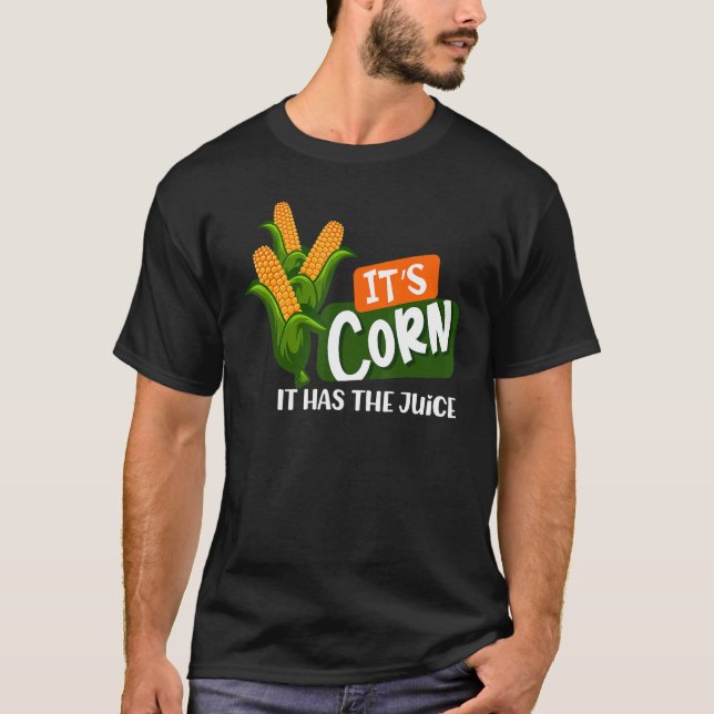 Mais für immer Mais, es hat Saft aus Mais T-Shirt (Vorderseite)