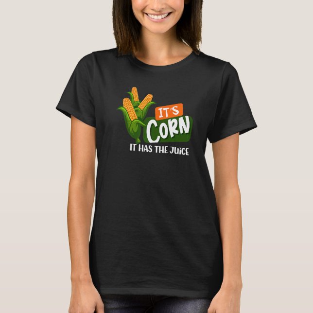 Mais für immer Mais, es hat Saft aus Mais T-Shirt (Vorderseite)