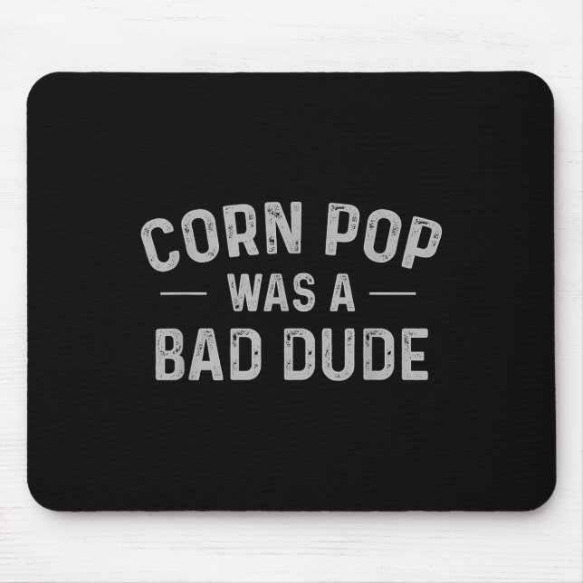 Mais Pop war ein schlechter Typ Funny Election 202 Mousepad (Vorne)