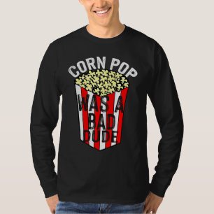 Mais-Pop war ein schlechter Typ T-Shirt