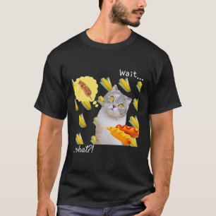 Maiskatze Mais Hund Katze Spaß warten, was T-Shirt