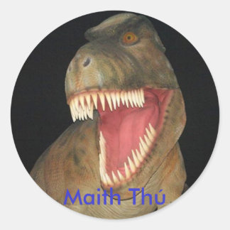 Maith Thú Dinosaur Prämienaufkleber Runder Aufkleber