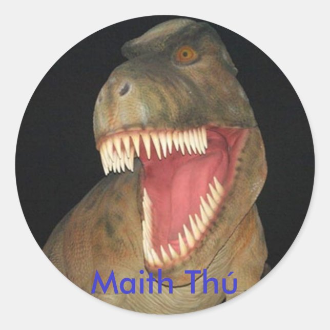 Maith Thú Dinosaur Prämienaufkleber Runder Aufkleber (Vorderseite)