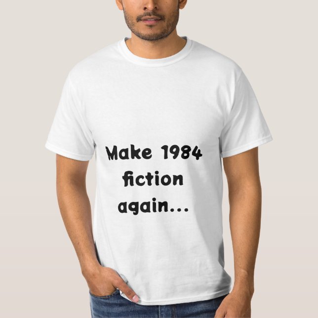make 1984 fiction again... T-Shirt (Vorderseite)