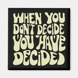 Make A Choice Quote Magnet