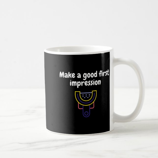 Make A Good First Impression Dental Funny  Kaffeetasse (Rechts)