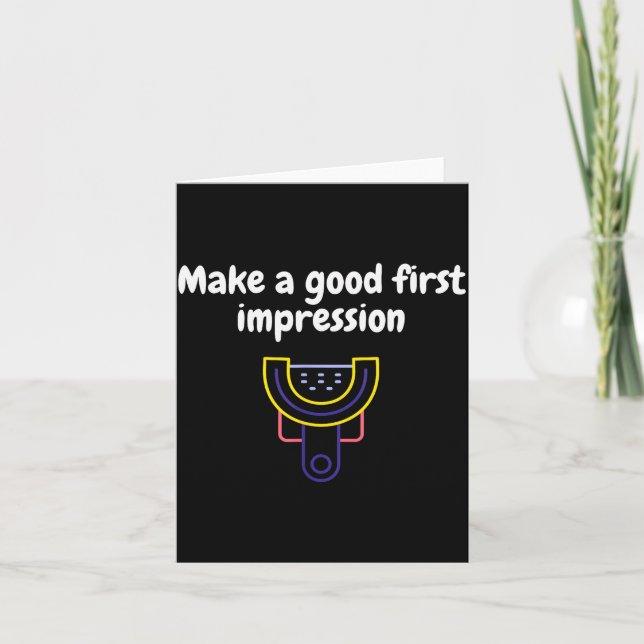 Make A Good First Impression Dental Funny  Karte (Vorderseite)
