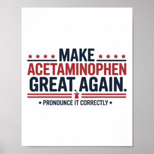 Make Acetaminophen Great Again Trump Meme Design  Poster