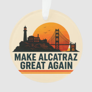 Make Alcatraz Great Again Lustig Ornament