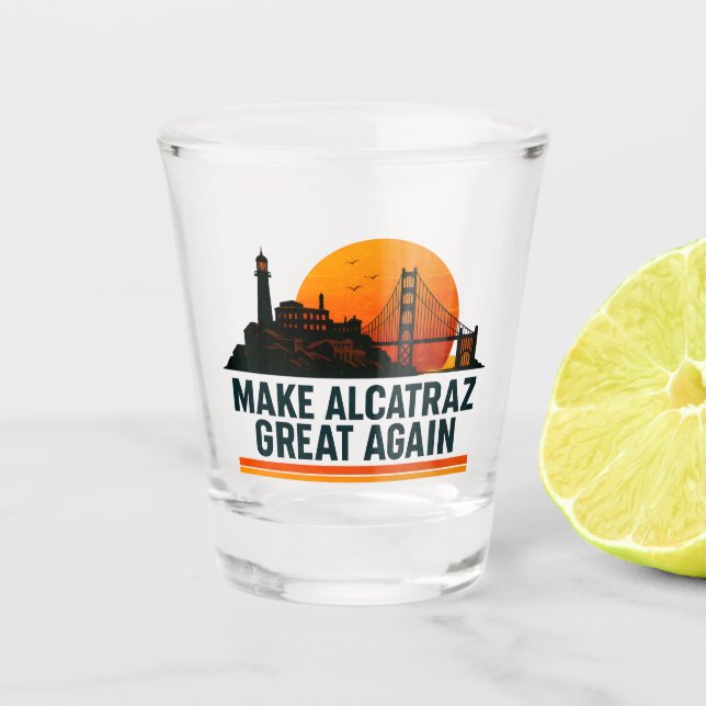Make Alcatraz Great Again Lustig Schnapsglas (Vorderseite)