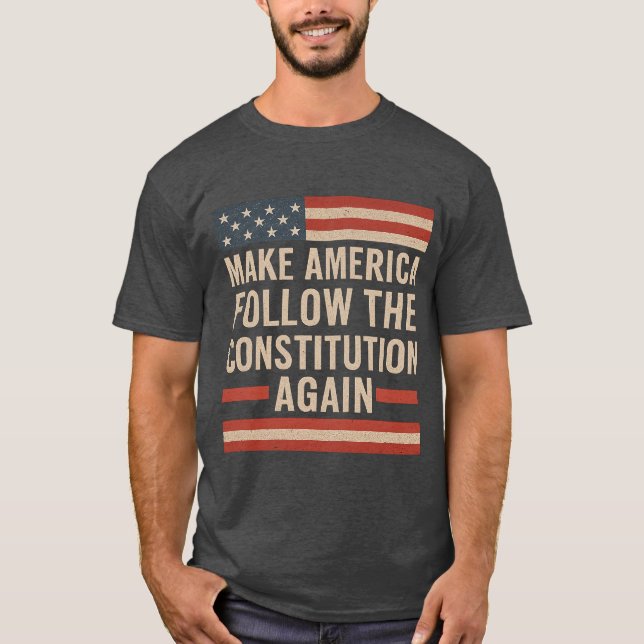MAKE AMERICA FOLLOW THE CONSTITUTION AGAIN T-Shirt (Vorderseite)
