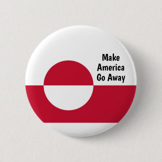 Make America Go Away - Greenland flag  Button