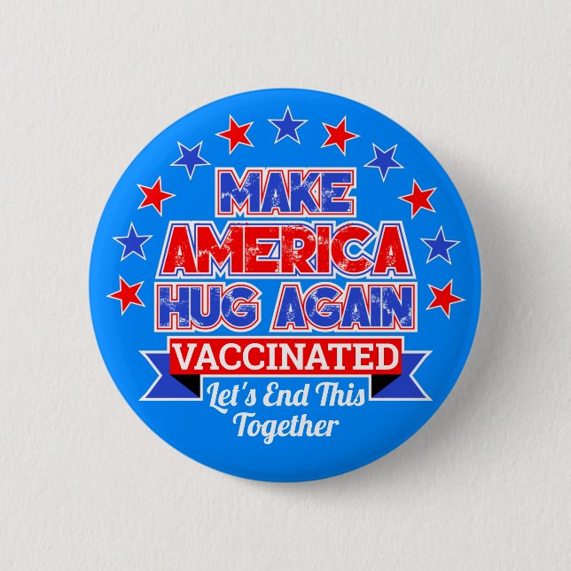 MAKE AMERICA HUG WIEDER ICH GOT VACCINATED BUTTON (Vorderseite)