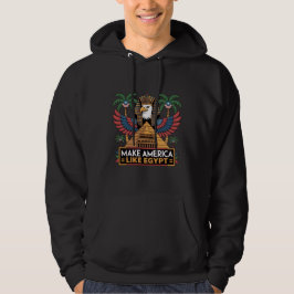 "MAKE AMERICA LIKE EGYPT"  HOODIE