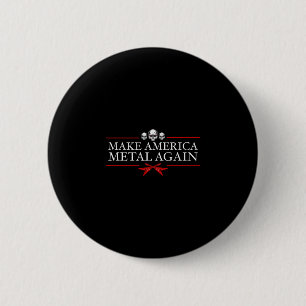 Make America Metal Again Trump Rock Heavy Music Th Button