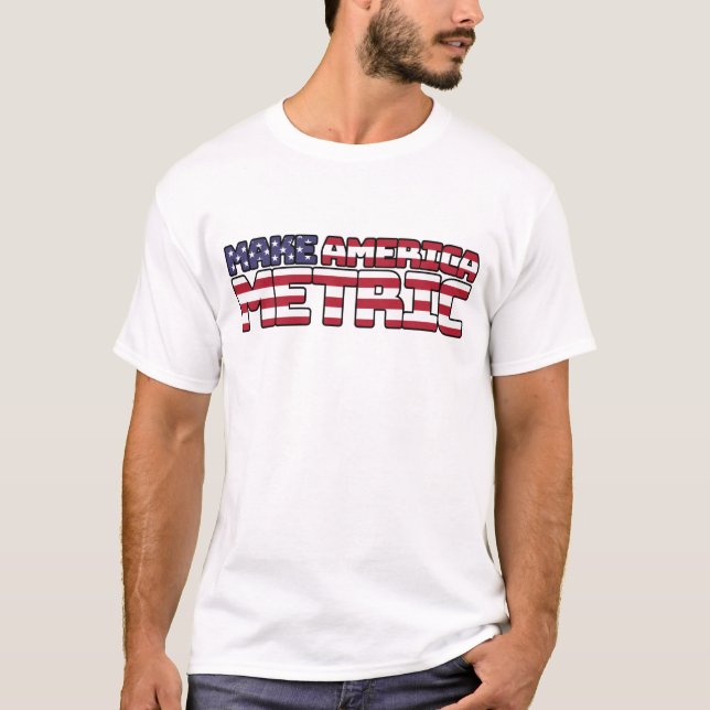 Make America Metric - US Flag Metric System Scienc T-Shirt (Vorderseite)