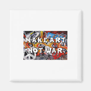 Make Art Not War Peace Graffiti Men Women Pro Magnet