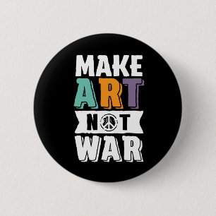 Make Art Not War Weltfrieden Künstler Button