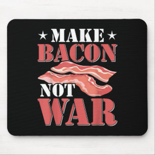 Make Bacon Not War Shirt Feinschmecker Funny Bacon Mousepad
