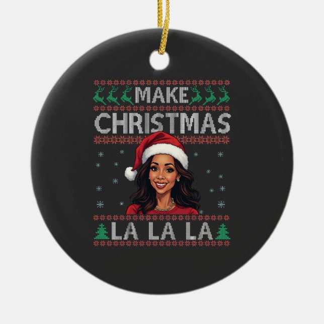 Make Christmas La La La La Ugly Xmas Sweater Kamal Keramik Ornament (Vorne)