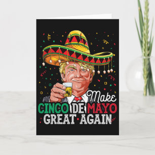 Make Cinco De Mayo Great Again T-Shirt Trump Sombr Karte