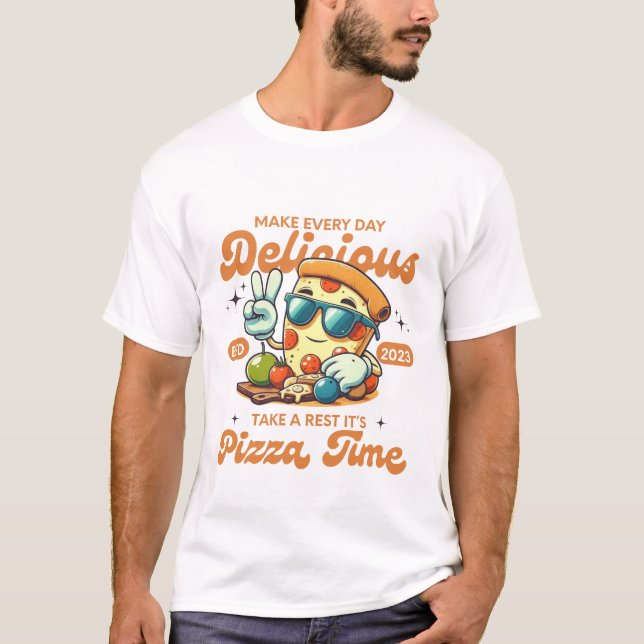 Make every day delicious (Pizza) T-Shirt (Vorderseite)