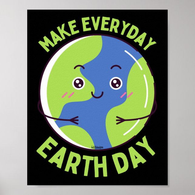 MAKE EVERY DAY EARTHDAY save the planet funny      Poster (Vorne)