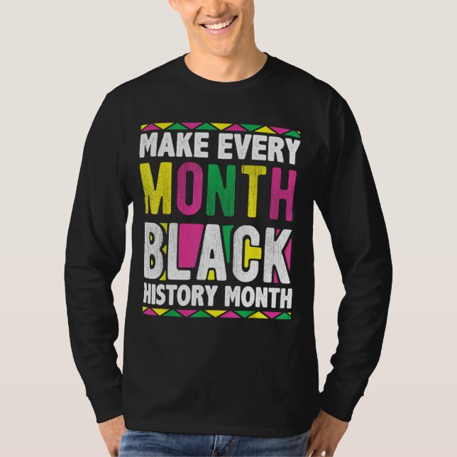 Make Every Month Black History Month T-Shirt (Vorderseite)