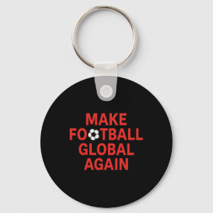 Make Footll Glol Again - Pro Trump Fußball  Schlüsselanhänger