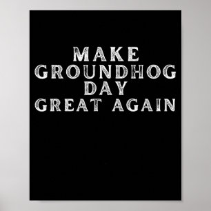 Make Groundhog Day Great Again Lustiger Groundhog  Poster