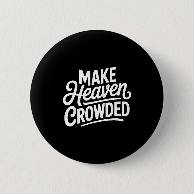 Make Heaven Crowded Christian Cross Evangelism  Button (Vorderseite)