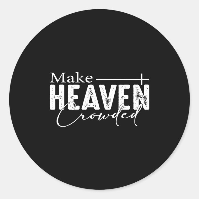 Make Heaven Crowded Christian Faith Bible Heaven C Runder Aufkleber (Vorderseite)
