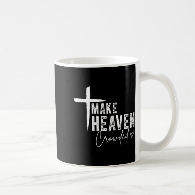 Make Heaven Crowded Christian Faith Design Evangel Kaffeetasse (Rechts)