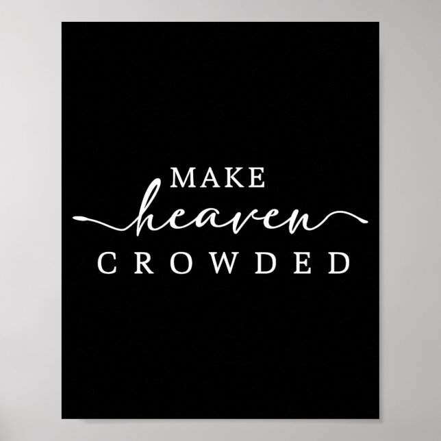 Make Heaven Crowded Christian Faith Insrational Qu Poster (Vorne)