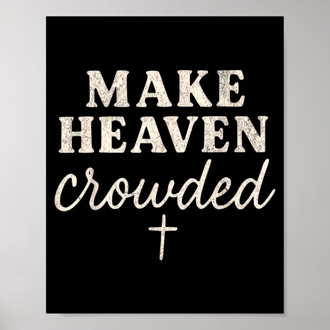 Make Heaven Crowded Christian Jesus Faith Fall Tha Poster (Vorne)
