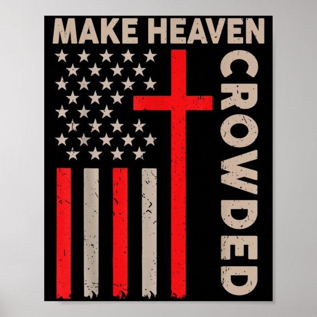 Make Heaven Crowded Christian Patriotic American F Poster (Vorne)