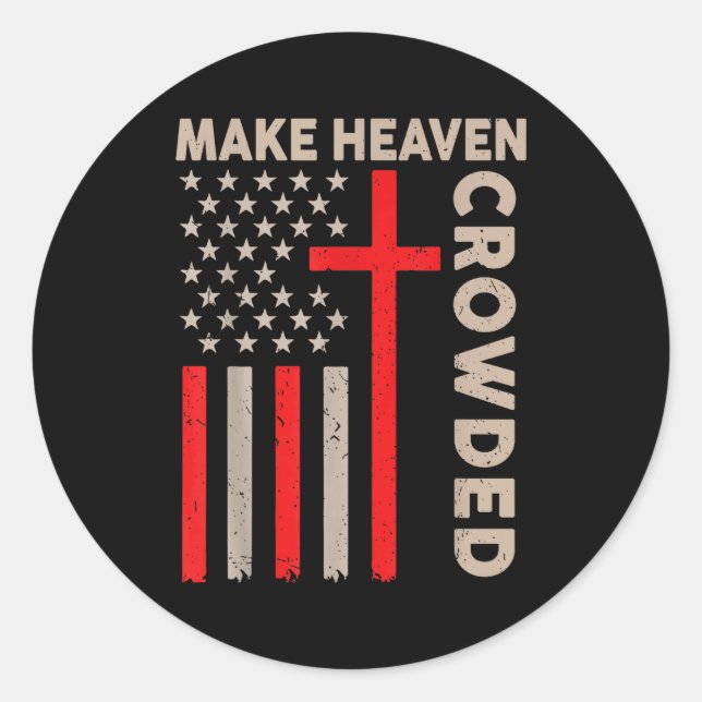 Make Heaven Crowded Christian Patriotic American F Runder Aufkleber (Vorderseite)