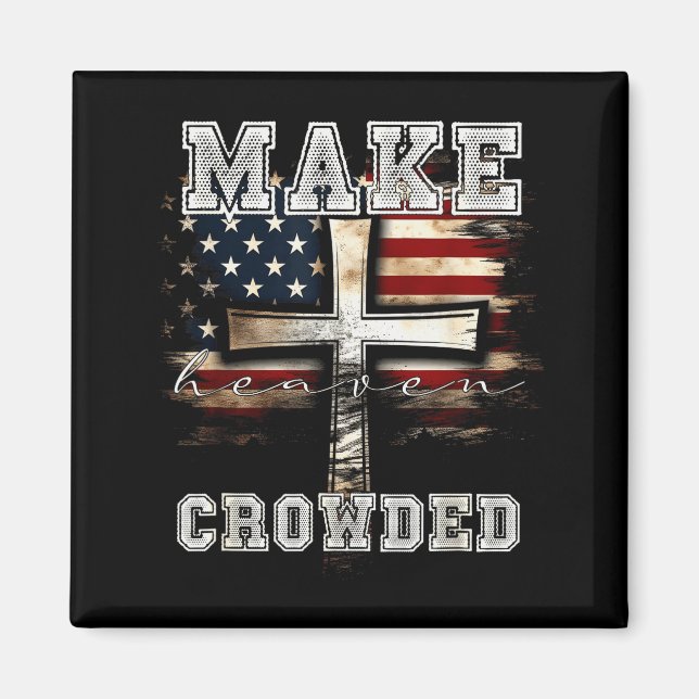 Make Heaven Crowded Cross _ American Flag Christia Magnet (Vorne)